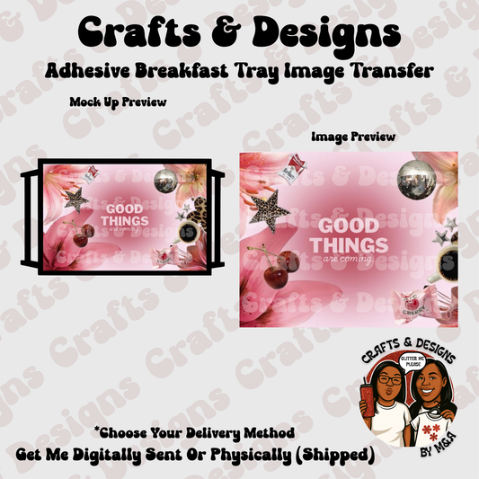 Good Things Are Coming Breakfast Tray Adhesive Transfer